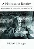 A Holocaust Reader Responses To The Nazi Extermination