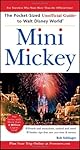 Mini Mickey: The Pocket-Sized Unofficial Guide to Walt Disney World (Unofficial Guides)