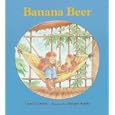 Banana Beer by Carol Carrick and Margot Apple