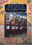 Oaxaca Celebration: Family, Food, And Fiestas in Teotitlian