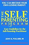The SELF-PARENTING PROGRAM (You Can Become Your Own Loving Parent) Knowing God: Walking through the Book of Books
