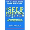 The SELF-PARENTING PROGRAM (You Can Become Your Own Loving Parent)