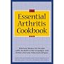 The Essential Arthritis Cookbook : Kitchen Basics for People With Arthritis, Fibromyalgia and Other Chronic Pain and Fatigue