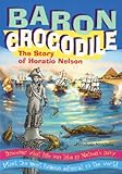 Baron Crocodile : the story of Horatio Nelson