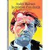 Malraux : La cr�ation d'un destin