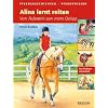 Alina lernt reiten: Vom Aufsatteln zum ersten Galopp. Pferdegeschichten - Pferdewissen