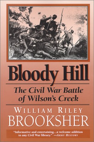 Bloody Hill: the Civil War Battle of Wilson's Creek