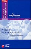 Revue Litec  / Protéger les droits humains : Outils et mécanismes juridiques internationaux