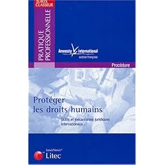 Prot�ger les droits humains : Outils et m�canismes juridiques internationaux (ancienne �dition)