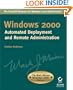 Windows� 2000 Automated Deployment and Remote Administration (The Mark Minasi Windows� 2000 Series)