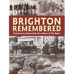 Brighton Remembered: A Century in Pictures (Illustrated History)