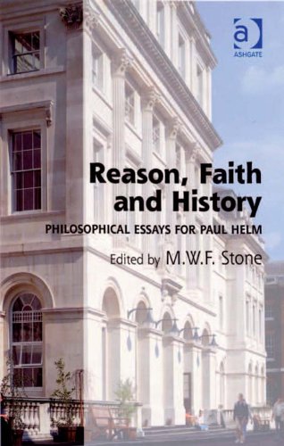 Reason, Faith and History: Philosophical Essays for Paul Helm