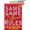 Same Game, Different Rules: How to Get Ahead Without Being a Bully Broad, Ice Queen, or "Ms. Understood"