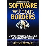Software without Borders: A Step-By-Step Guide to Outsourcing Your Software Development