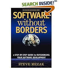 Software without Borders: A Step-By-Step Guide to Outsourcing Your Software Development