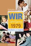 Wir vom Jahrgang 1979 - Kindheit und Jugend