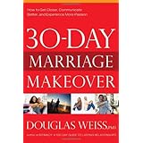 30-Day Marriage Makeover: How to get closer, communicate better, and experience more passion in your relationship by next month