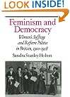 Feminism and Democracy: Women's Suffrage and Reform Politics in Britain, 1900-1918