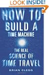 How to Build a Time Machine: The Real...