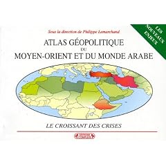 Atlas g�opolitique du Moyen-Orient et du monde arabe