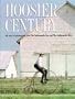 Hoosier Century: 100 Years of Photography from the Indianapolis Star and News
