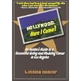 Hollywood, Here I Come: An insider's guide to a successful Acting and Modeling career by Cynthia Hunter