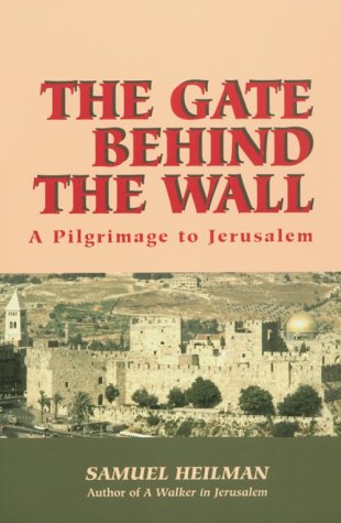 The Gate Behind the Wall: A Pilgrimage to Jerusalem