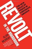 Revolt in the Boardroom: The New Rules of Power in Corporate America