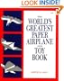 The World's Greatest Paper Airplane and Toy Book