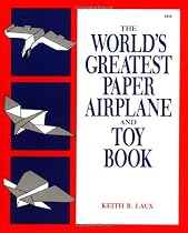 The World's Greatest Paper Airplane and Toy Book