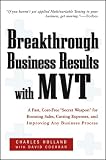 Breakthrough Business Results With MVT: A Fast, Cost-Free, Secret Weapon for Boosting Sales, Cutting Expenses, and Improving Any Business Process