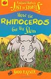 How the Rhinoceros Got His Skin (Just So Stories)