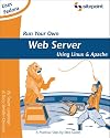 Run Your Own Web Server Using Linux and Apache