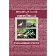 Beacham's Guide to International Endangered Species by  Walton Beacham, Frank V. Castronova, and Bill Freedman