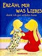Erz�hl mir was Liebes, damit ich gut schlafen kann