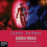 Geliebter Roboter. 2 CDs. Drei Stories aus der Welt von morgen