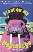 Frost on My Moustache: Arctic Exploits of a Lord and a Loafer
