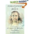 Forgiveness and Jesus: The Meeting Place of 'A Course in Miracles' and Christianity by  Kenneth Wapnick