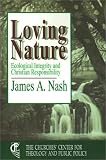 Loving Nature: Ecological Integrity and Christian Responsibility (Churches Center for Theology and Public Policy)