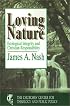 Loving Nature: Ecological Integrity and Christian Responsibility (Churches' Center for Theology and Public Policy)