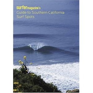 Surfer Magazine's Guide to Southern California Surf Spots The Editors of Chronicle Books Surfer Magazine