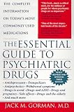 The Essential Guide to Psychiatric Drugs, Revised (Essential Guide to Psychiatric Drugs) Jack M. Gorman