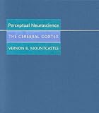 Perceptual Neuroscience: The Cerebral Cortex