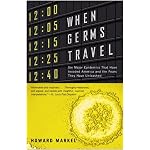 When Germs Travel: Six Major Epidemics That Have Invaded America and the Fears They Have Unleashed book cover