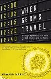 When Germs Travel: Six Major Epidemics That Have Invaded America and the Fears They Have Unleashed (Vintage)