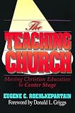 The Teaching Church: Moving Christian Education to Center Stage