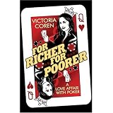 For Richer, For Poorer: A Love Affair with Poker