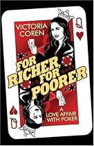 For Richer, for Poorer: A Love Affair with Poker