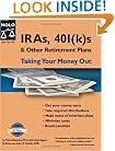 IRAs, 401(k)s & Other Retirement Plans: Taking Your Money Out (7th Edition)