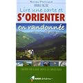 Lire une carte et s'orienter en randonn�e : Savoir utiliser carte et boussole